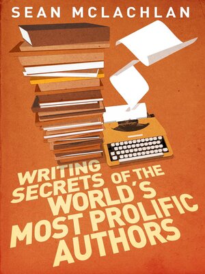 cover image of Writing Secrets of the World's Most Prolific Authors